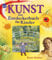 Kunst - Ein Entdeckerbuch für Kinder