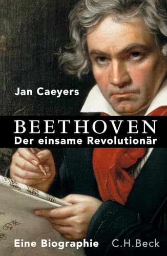 Beethoven: Der einsame Revolutionär. Eine Biographie
