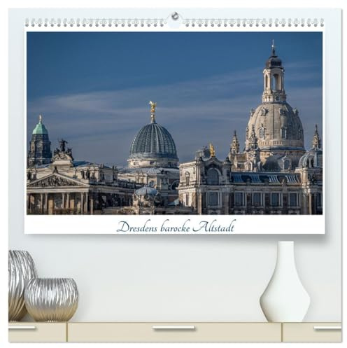 Dresdens barocke Altstadt (hochwertiger Premium Wandkalender 2026 DIN A2 quer), Kunstdruck in Hochglanz: Sehenswürdigkeiten der sächsischen Landeshauptstadt (CALVENDO Orte)