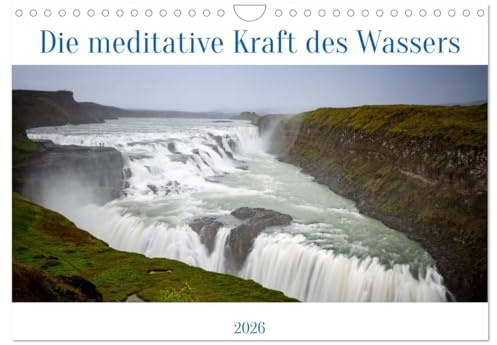 Die meditative Kraft des Wassers (Wandkalender 2026 DIN A4 quer), CALVENDO Monatskalender: Eine Reise zu magischen Orten, die durch Wasser geprägt sind (CALVENDO Natur)