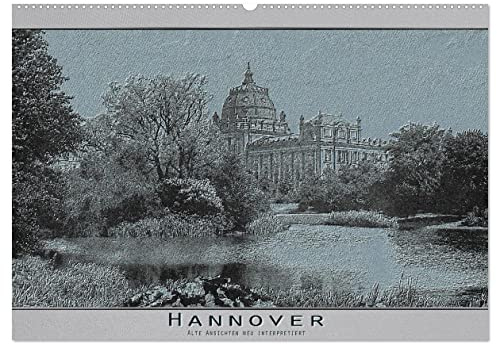 Hannover, alte Aufnahmen neu interpretiert. (Wandkalender 2026 DIN A2 quer), CALVENDO Monatskalender: Ein Blick zurück auf Hannover zur Kaiserzeit. (CALVENDO Orte)