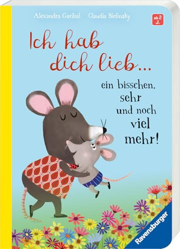 Ich hab dich lieb … ein bisschen, sehr und noch viel mehr! - Liebevolle Vorlesegeschichte ab 2 Jahren