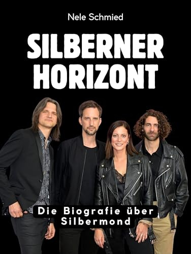 Silberner Horizont: Die Biografie über Silbermond. Komplett in Farbe