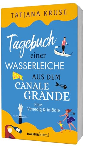Tagebuch einer Wasserleiche aus dem Canale Grande: Eine Venedig-Krimödie