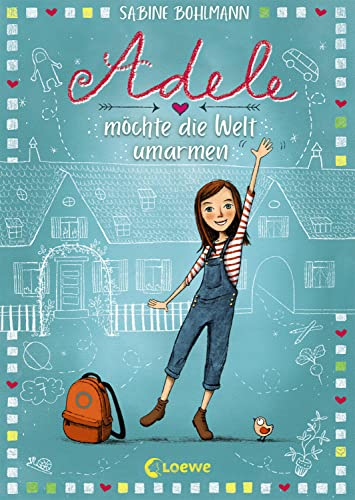 Adele möchte die Welt umarmen (Band 1): Familienabenteuer und Freundschaft - Das perfekte Buch zum Vorlesen und Selberlesen für Kinder ab 8 Jahren