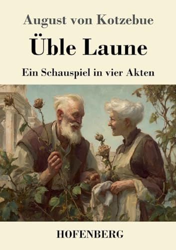 Üble Laune: Ein Schauspiel in vier Akten
