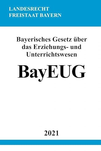 Bayerisches Gesetz über das Erziehungs- und Unterrichtswesen (BayEUG)