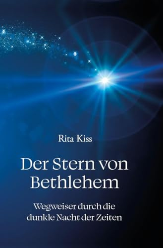 Der Stern von Bethlehem: Wegweiser durch die dunkle Nacht der Zeiten