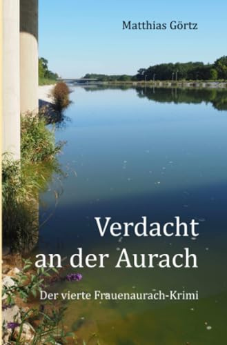 Verdacht an der Aurach: Der vierte Frauenaurach-Krimi (Frauenaurach-Krimis)