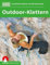 Outdoor-Klettern: Das offizielle Lehrbuch zum DAV-Kletterschein (Wissen & Praxis)