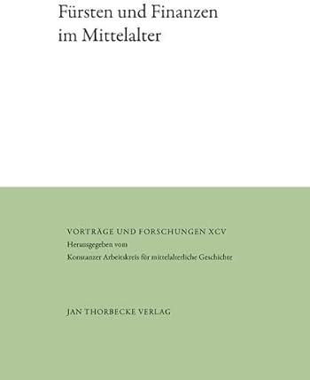 Fürsten und Finanzen im Mittelalter (Vorträge und Forschungen)