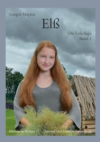 Elß: Tausend Jahre Leben in Deutschland (Die Uda-Saga)