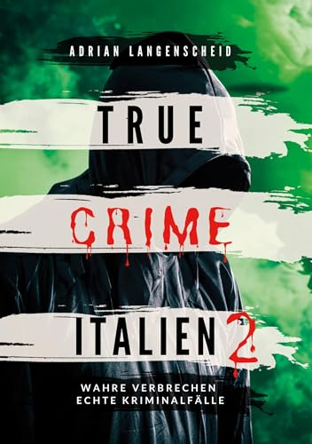 True Crime Italien 2: Wahre Verbrechen Echte Kriminalfälle (True Crime International)