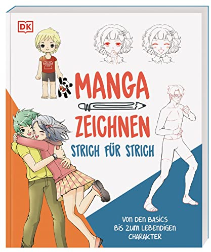 Manga zeichnen Strich für Strich: Von den Basics bis zum lebendigen Charakter