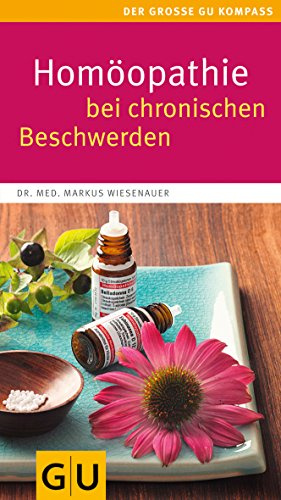 Homöopathie bei chronischen Beschwerden (GU Großer Kompass Gesundheit)