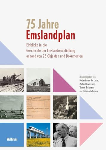 75 Jahre Emslandplan: Einblicke in die Geschichte der Emslanderschließung anhand von 75 Objekten und Dokumenten