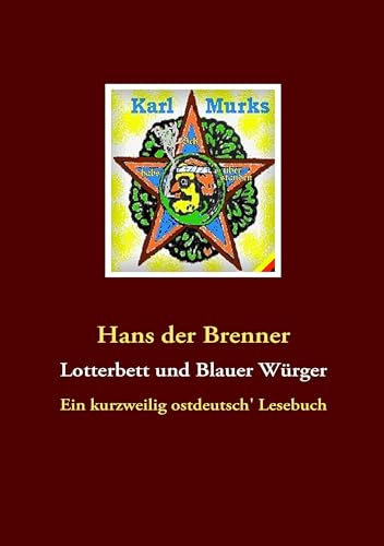 Lotterbett und Blauer Würger: Ein kurzweilig ostdeutsch' Lesebuch