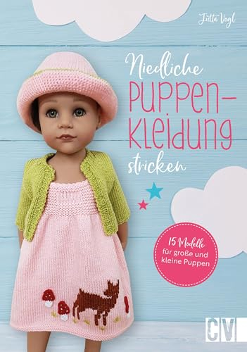 Niedliche Puppenkleidung stricken: Strickanleitungen für 15 Modelle zum selber Stricken. Puppenmode für große und kleine Puppen.