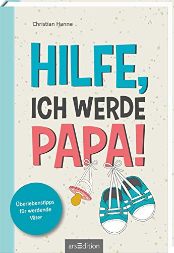 Hilfe, ich werde Papa!: Überlebenstipps für werdende Väter | DAS Schwangerschaftsbuch für Männer