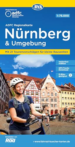 ADFC-Regionalkarte Nürnberg & Umgebung, 1:75.000, mit Tagestourenvorschlägen, reiß- und wetterfest, E-Bike-geeignet, GPS-Tracks Download (BVA ADFC Regionalkarte)