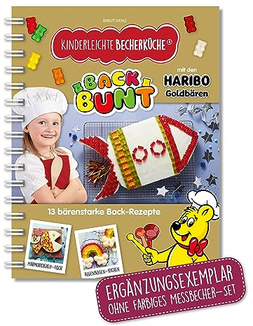 Kinderleichte Becherküche - Back Bunt mit den HARIBO Goldbären (Band 10): ERGÄNZUNGSEXEMPLAR ohne farbiges Messbecher-Set (Kinderleichte Becherküche: Backen und Kochen für Kinder ab 3 Jahren, Band 10)