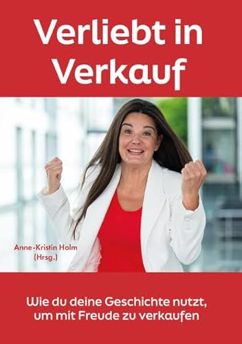 Verliebt in Verkauf: Wie du deine Geschichte nutzt, um mit Freude zu verkaufen