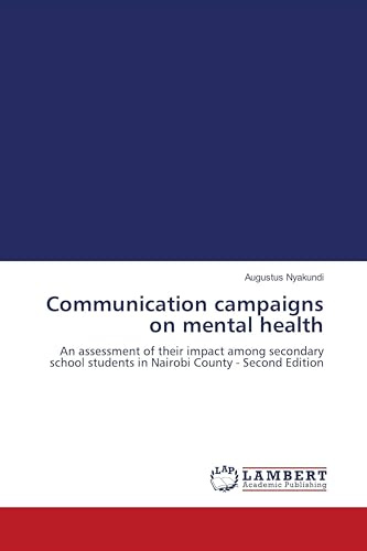 Communication campaigns on mental health: An assessment of their impact among secondary school students in Nairobi County - Second Edition