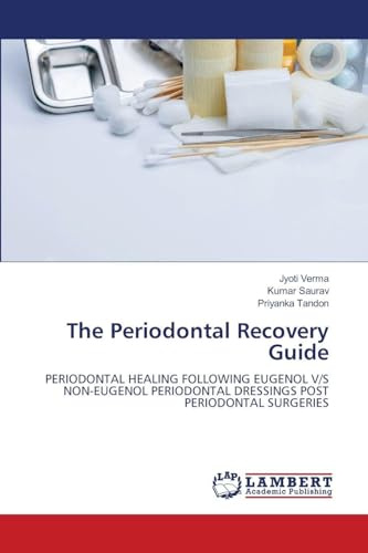 The Periodontal Recovery Guide: PERIODONTAL HEALING FOLLOWING EUGENOL V/S NON-EUGENOL PERIODONTAL DRESSINGS POST PERIODONTAL SURGERIES