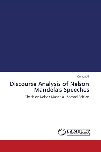 Discourse Analysis of Nelson Mandela's Speeches: Thesis on Nelson Mandela - Second Edition