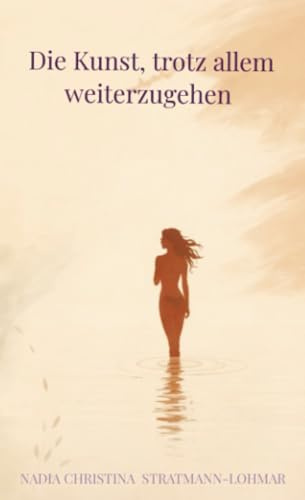 Die Kunst, trotz allem weiterzugehen