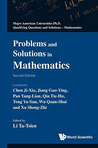 Problems And Solutions In Mathematics (2nd Edition) (Major American Universities Ph.D. Qualifying Questions and Solutions - Mathematics, Band 0)