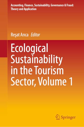 Ecological Sustainability in the Tourism Sector, Volume 1 (Accounting, Finance, Sustainability, Governance & Fraud: Theory and Application)