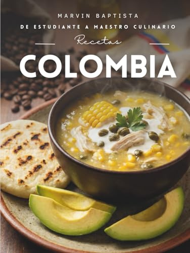 Recetas Colombia: De estudiante a maestro culinario