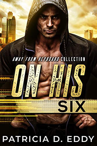 On His Six: A Former Military Protector Romance Standalone (Away From Keyboard Book 3) (English Edition)