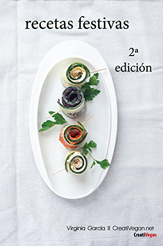 Recetas Festivas: decenas de ideas 100% vegetales para ocasiones especiales