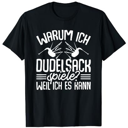 Dudelsack Spielen Spruch Sackpfeife Musik Dudelsackspieler T-Shirt