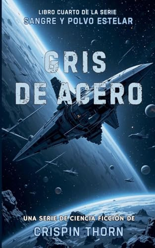 Gris de Acero (Sangre Y Polvo Estelar, Band 4)