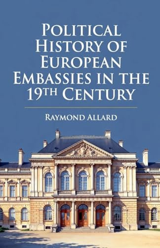 Political History of European Embassies in the 19th Century