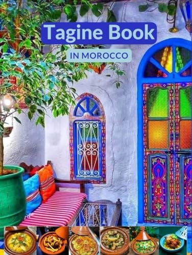 Tagine Book in Morocco: Delicious Tagine Recipes Not To Be Missed / Vegetarian tagine / Chicken, potato and olive tagine / Meat and vegetable tagine / Fish tagine and more...