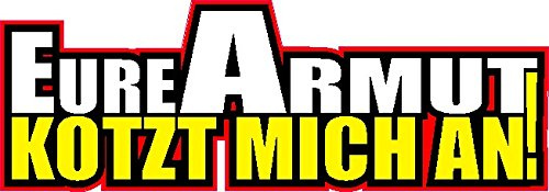 NetSpares 1 x Aufkleber Eure Armut Kotzt Mich An Sticker Tuning Autoaufkleber Shocker Fun
