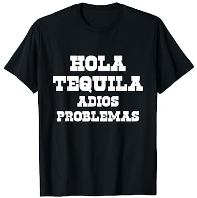 Hola Tequila Adios Problemas Spanischer Spruch T-Shirt