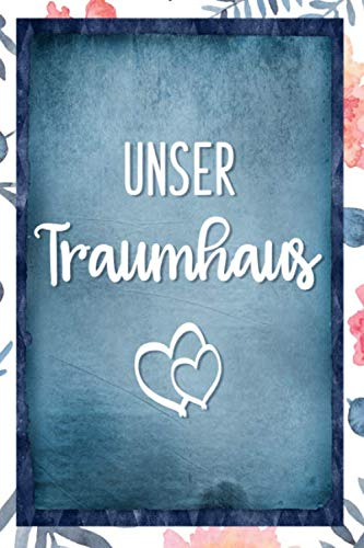 Unser Traumhaus: Hausbau Album zum ausfüllen und Fotos einkleben | Bautagebuch für Hausbau, Umbau und die Renovierung einer immobilie