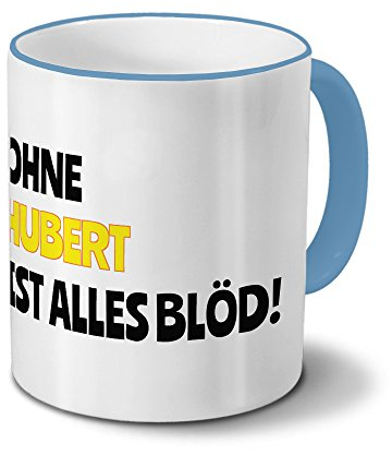 digital print Tasse mit Namen Hubert - Motiv Ohne Hubert ist Alles Blöd! - Namenstasse, Kaffeebecher, Mug, Becher, Kaffeetasse - Farbe Hellblau