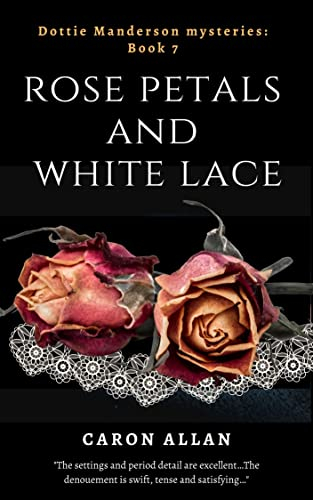 Rose Petals and White Lace: Dottie Manderson mysteries: Book 7: a romantic traditional cosy mystery (English Edition)