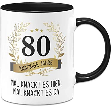 Tassenbrennerei 80. Geburtstag Tasse - 80 knackige Jahre Mal knackt es hier mal knackt es da - Geburtstagsgeschenk lustig - Geschenk (80, Schwarz)