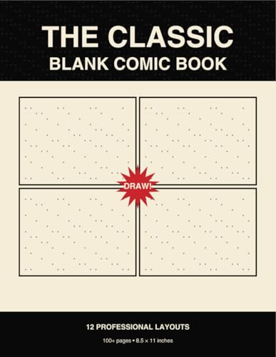 The Classic Blank Comic Book: 12 Professional Panel Layouts for Aspiring Artists, Storytellers, and Comic Creators: Twelve varied configurations from ... action splashes and manga-style mixed pages