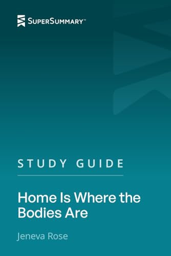 Study Guide: Home Is Where the Bodies Are by Jeneva Rose (SuperSummary)