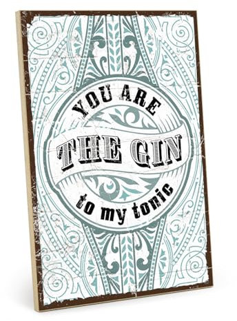 TypeStoff Holzschild mit Spruch – You are the gin to my tonic – im Vintage-Look mit Zitat als Geschenk zum Thema Gin und Liebe - HS-01444