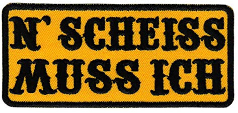 N Scheiss Muss Ich Gelb Spruch Aufnäher zum aufbügeln oder aufnähen Bügelbild Aufbügler für Kleidung gestickter Bügelflicken Biker Kutte Applikation Fun Schriftzug Patch Größe 10 x 4,5 cm