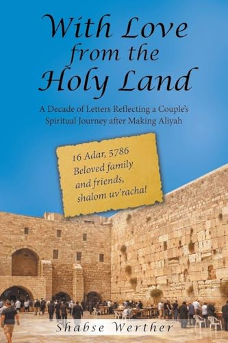 With Love from the Holy Land: A Decade of Letters Reflecting a Couple's Spiritual Journey after Making Aliyah